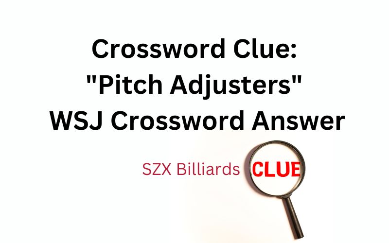 Crossword Clue Pitch Adjusters, WSJ Crossword Answer